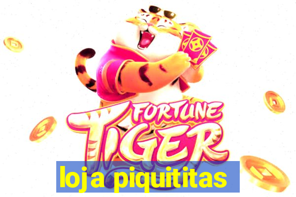 loja piquititas